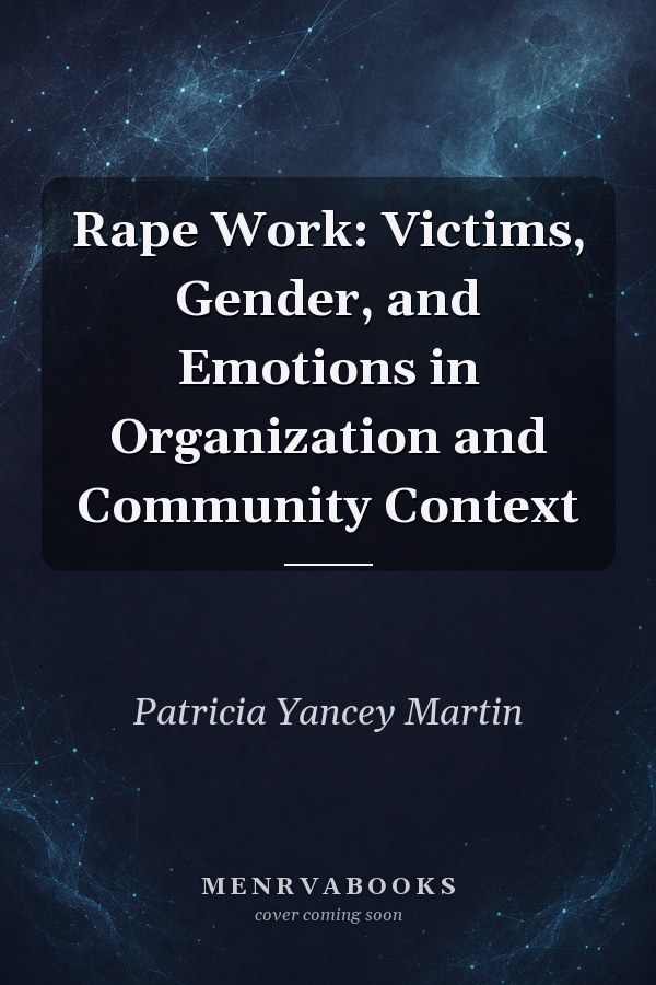 Rape Work: Victims, Gender, and Emotions in Organization and Community Context