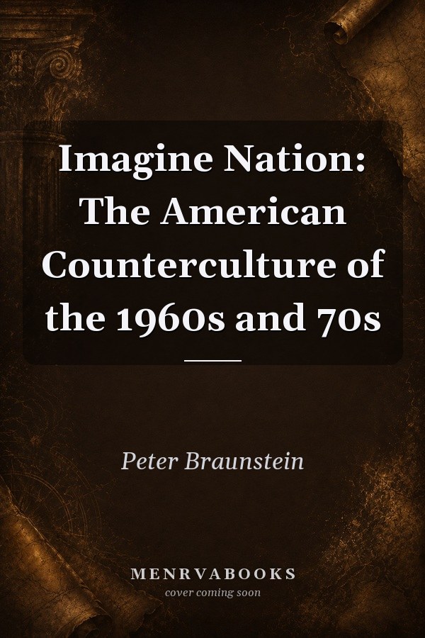 Imagine Nation: The American Counterculture of the 1960s and 70s