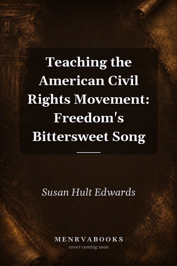 Teaching the American Civil Rights Movement: Freedom's Bittersweet Song