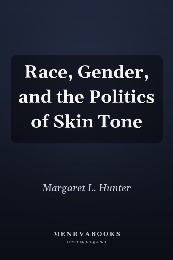 Race, Gender, and the Politics of Skin Tone