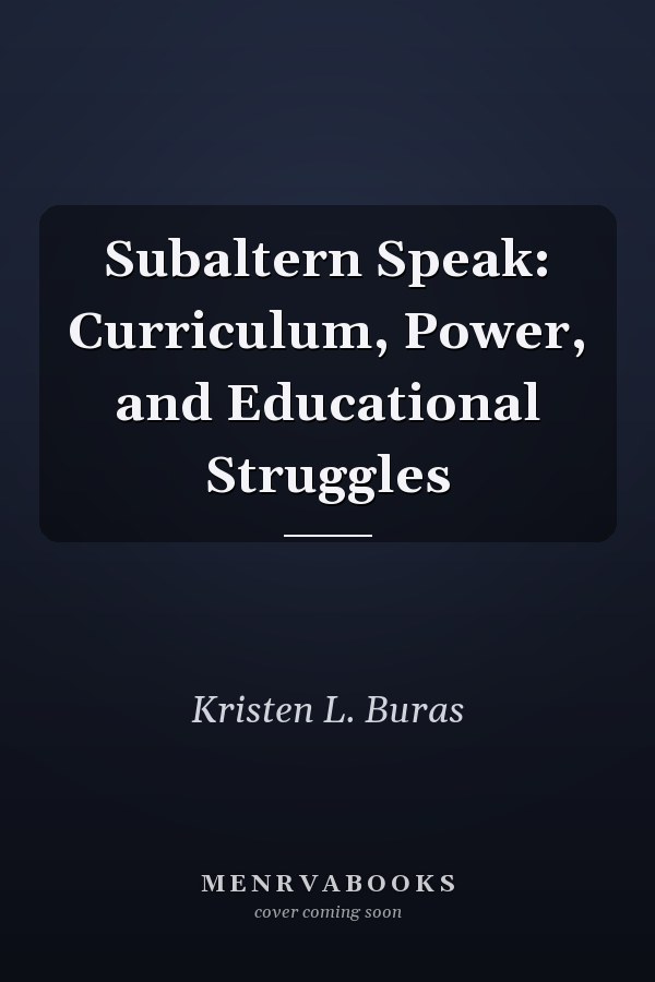 Subaltern Speak: Curriculum, Power, and Educational Struggles