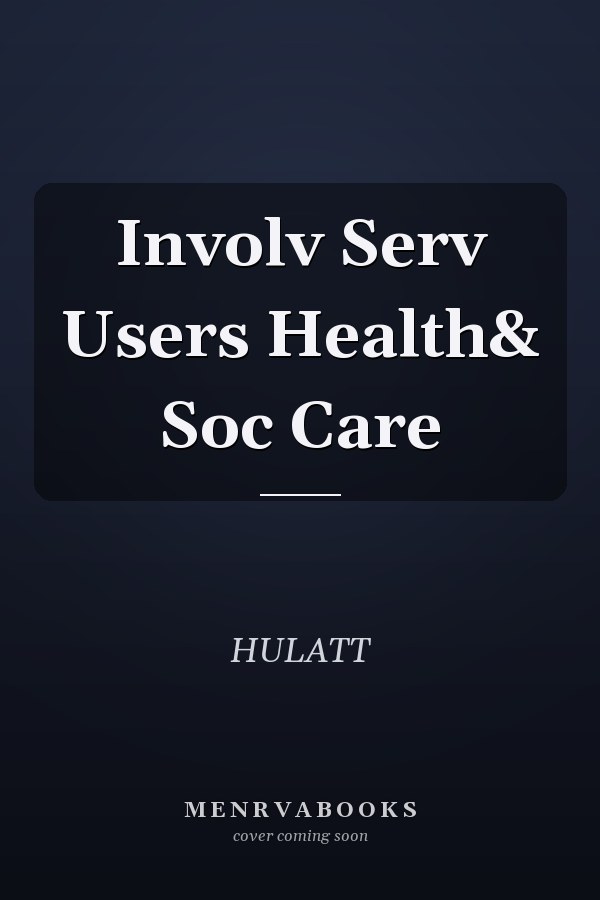 Involving Service Users in Health and Social Care