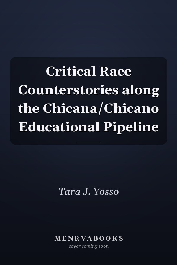 Critical Race Counterstories along the Chicana/Chicano Educational Pipeline
