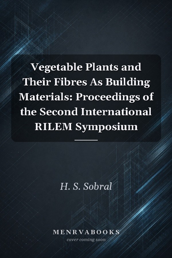 Vegetable Plants and Their Fibres As Building Materials: Proceedings of the Second International RILEM Symposium