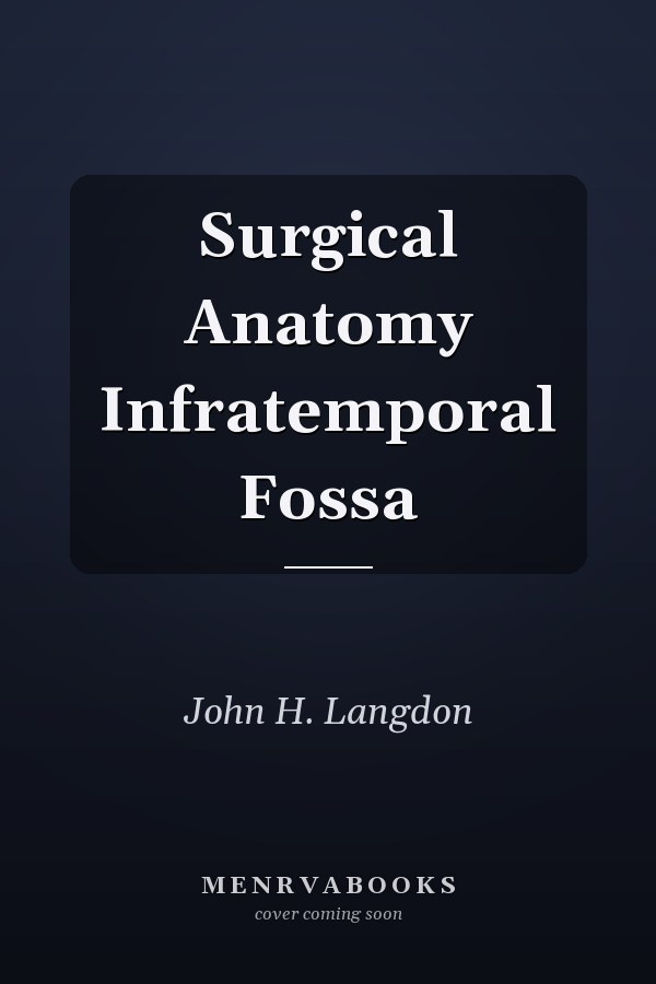 Surgical Anatomy of the Infratemporal Fossa