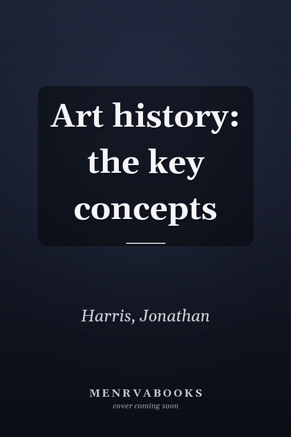 Art History: The Key Concepts