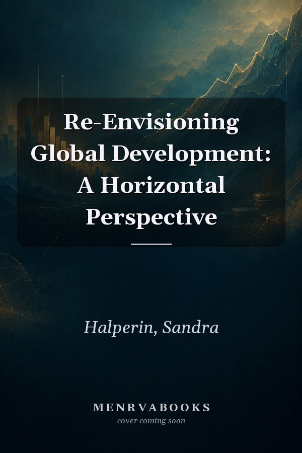 Re-Envisioning Global Development: A Horizontal Perspective