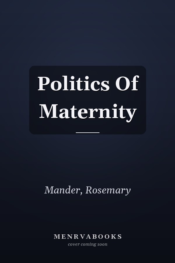 The Politics of Maternity