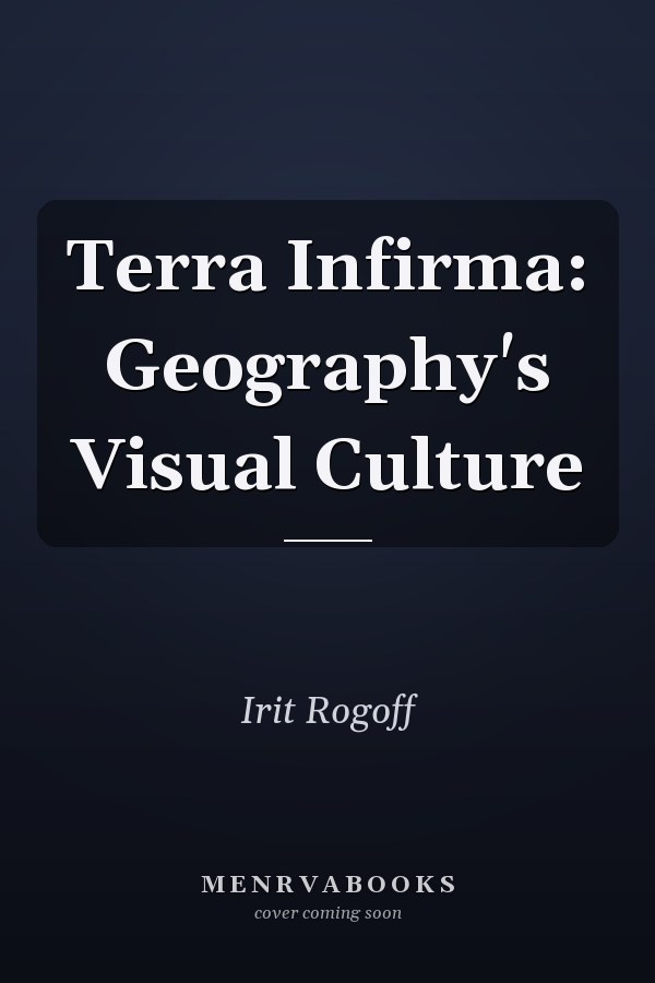 Terra Infirma: Geography's Visual Culture