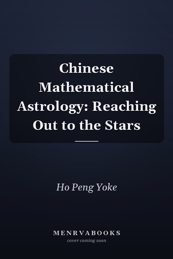 Chinese Mathematical Astrology: Reaching Out to the Stars