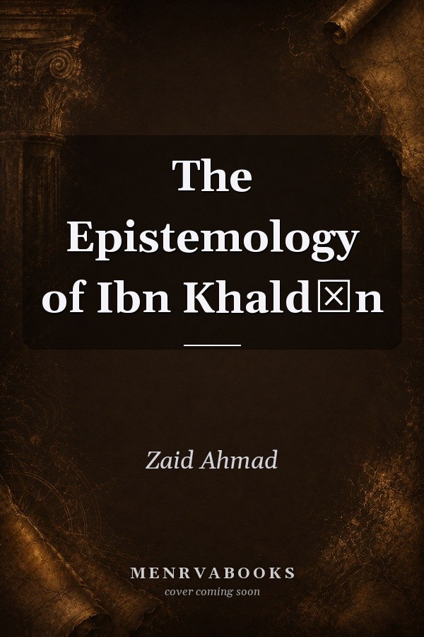 The Epistemology of Ibn Khaldūn
