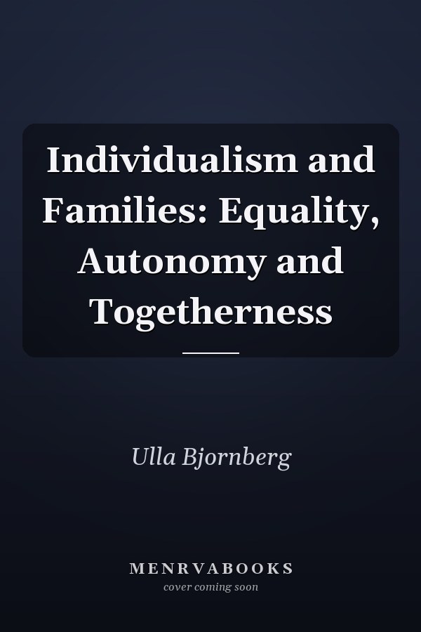 Individualism and Families: Equality, Autonomy and Togetherness