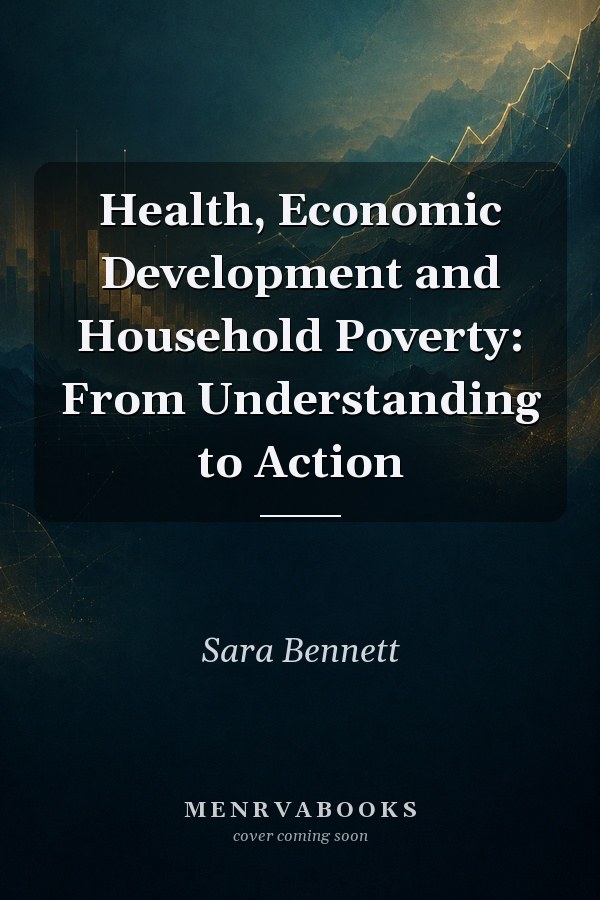 Health, Economic Development and Household Poverty: From Understanding to Action