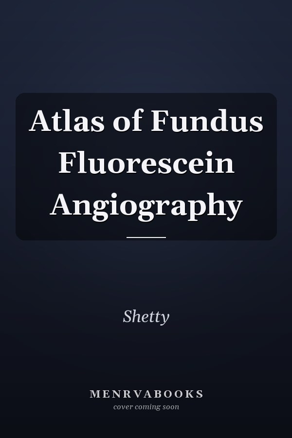 Atlas of Fundus Fluorescein Angiography