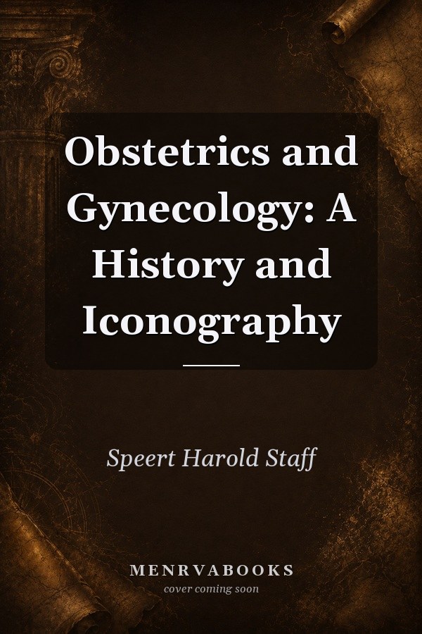 Obstetrics and Gynecology: A History and Iconography