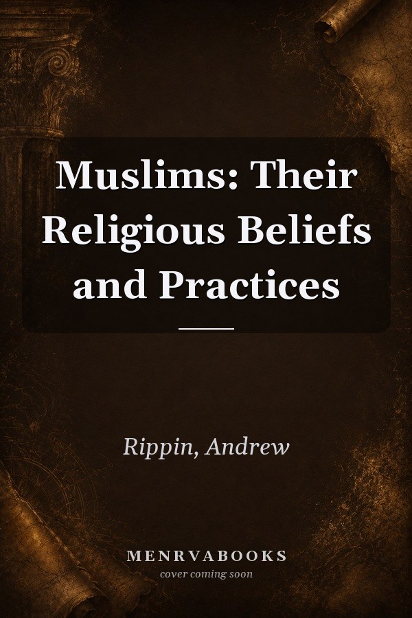 Muslims: Their Religious Beliefs and Practices