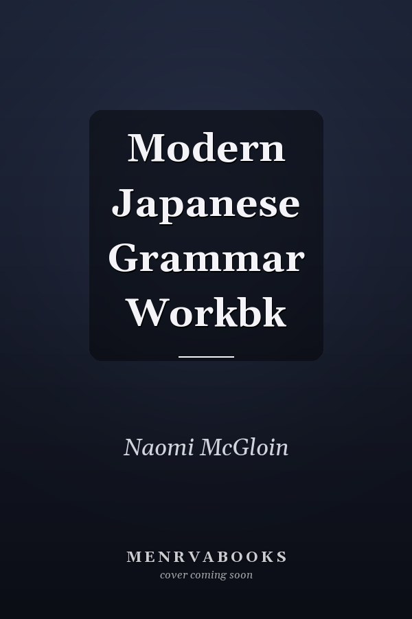 Modern Japanese Grammar Workbook