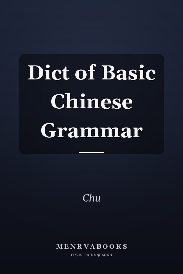 Dictionary of Basic Chinese Grammar
