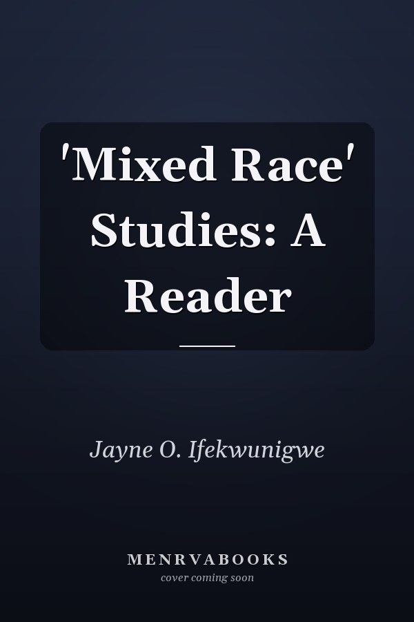 'Mixed Race' Studies: A Reader