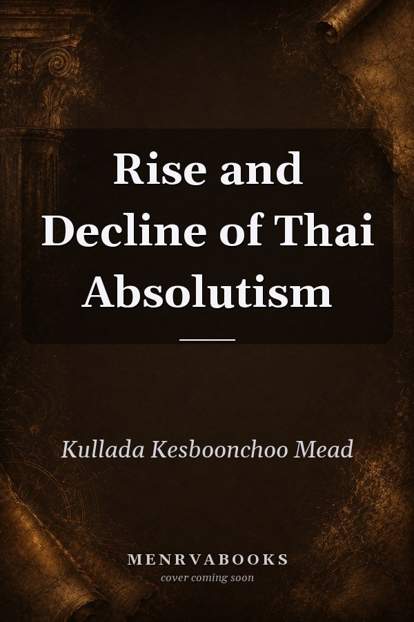 Rise and Decline of Thai Absolutism