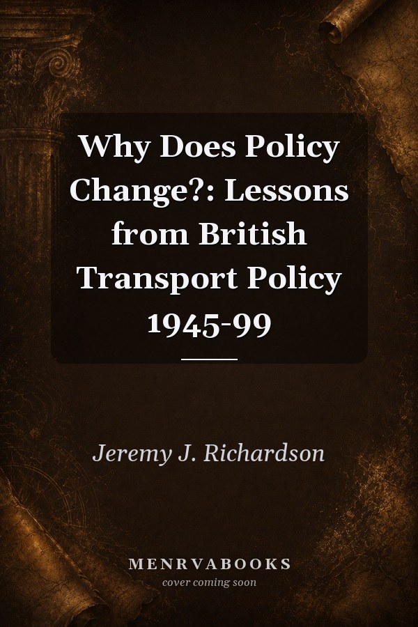 Why Does Policy Change?: Lessons from British Transport Policy 1945-99
