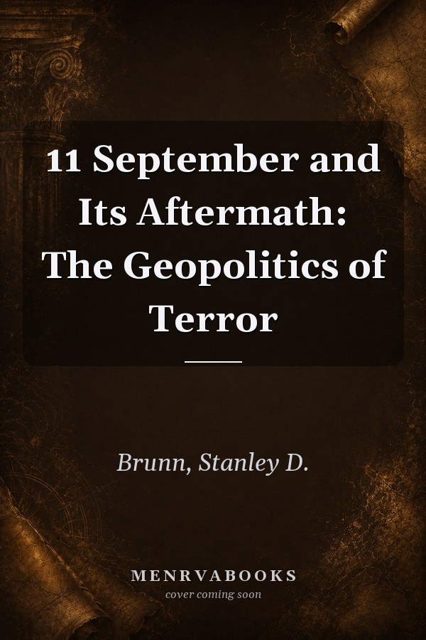 11 September and Its Aftermath: The Geopolitics of Terror