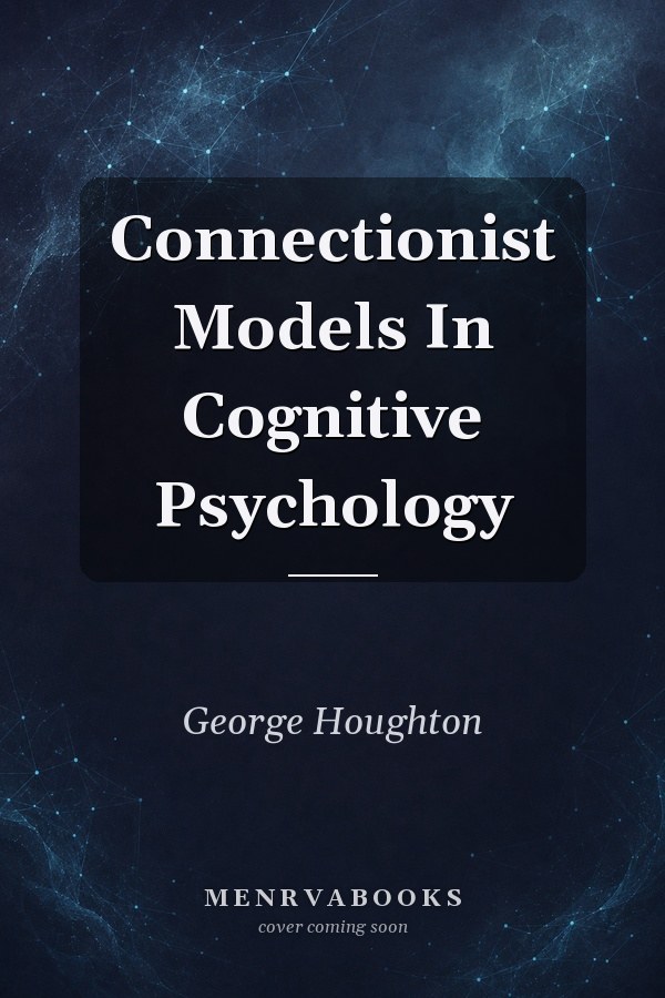 Connectionist Models In Cognitive Psychology