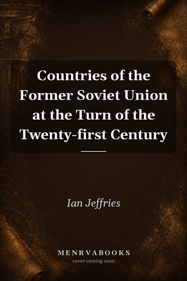 Countries of the Former Soviet Union at the Turn of the Twenty-first Century