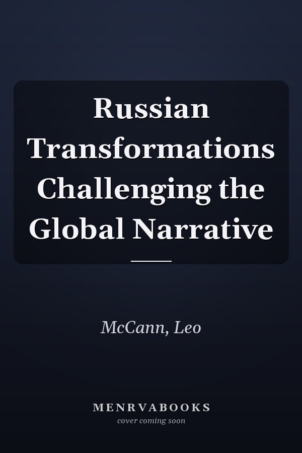 Russian Transformations Challenging the Global Narrative