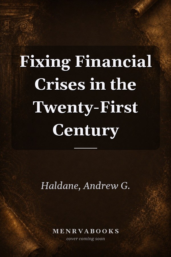 Fixing Financial Crises in the Twenty-First Century