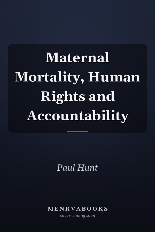 Maternal Mortality, Human Rights and Accountability
