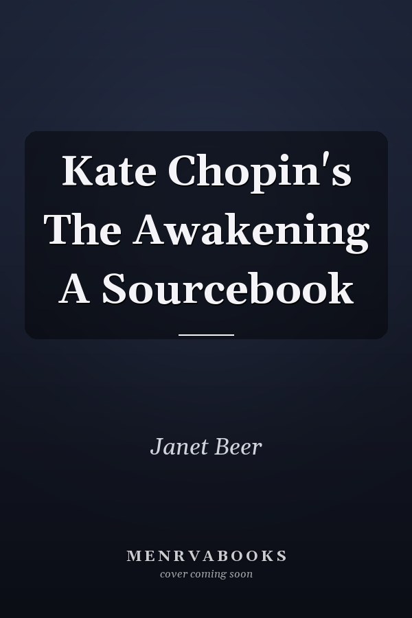 Kate Chopin's The Awakening A Sourcebook