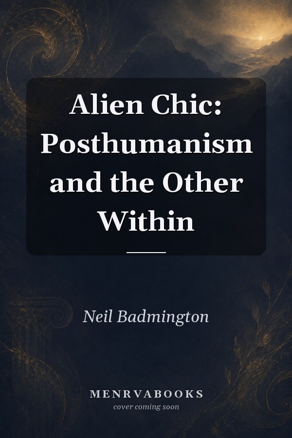 Alien Chic: Posthumanism and the Other Within