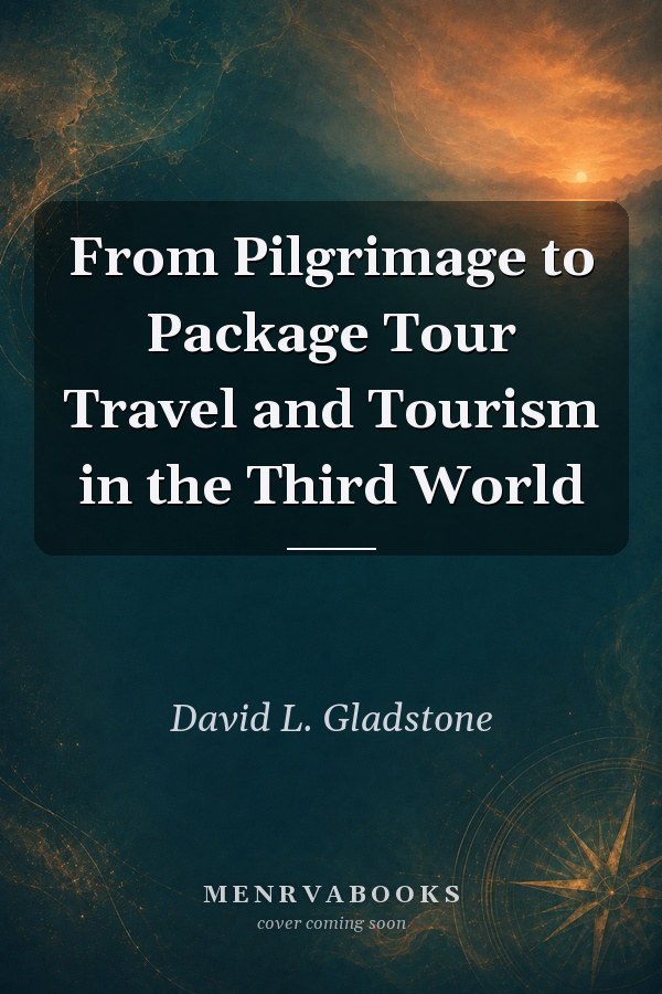 From Pilgrimage to Package Tour Travel and Tourism in the Third World