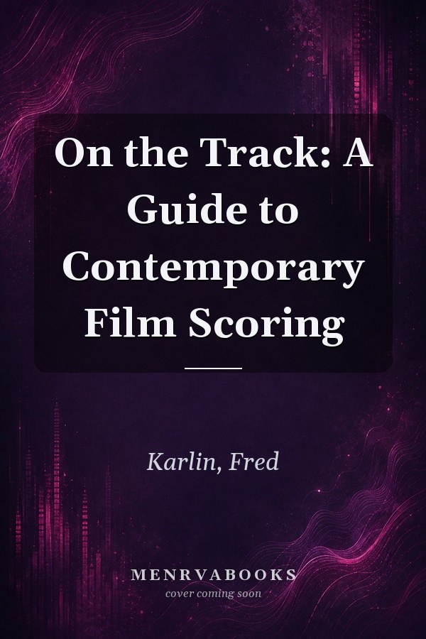 On the Track: A Guide to Contemporary Film Scoring