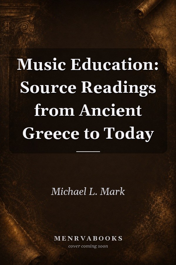 Music Education: Source Readings from Ancient Greece to Today
