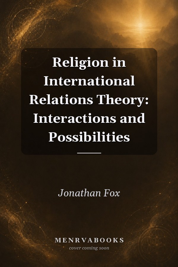 Religion in International Relations Theory: Interactions and Possibilities