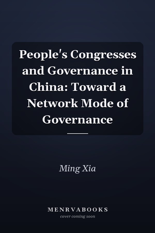People's Congresses and Governance in China: Toward a Network Mode of Governance