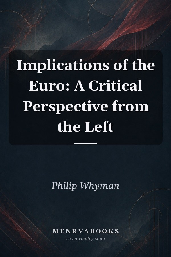 Implications of the Euro: A Critical Perspective from the Left