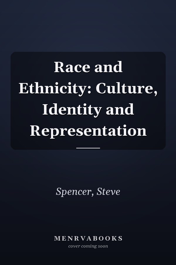 Race and Ethnicity: Culture, Identity and Representation