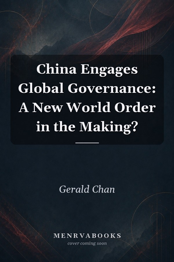 China Engages Global Governance: A New World Order in the Making?