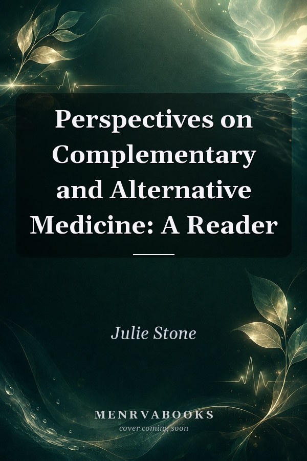 Perspectives on Complementary and Alternative Medicine: A Reader
