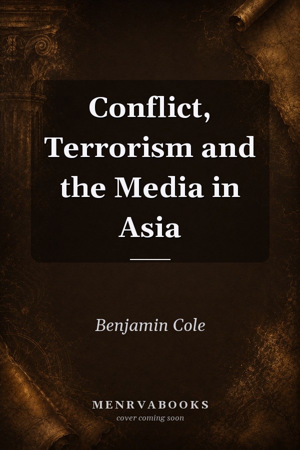 Conflict, Terrorism and the Media in Asia