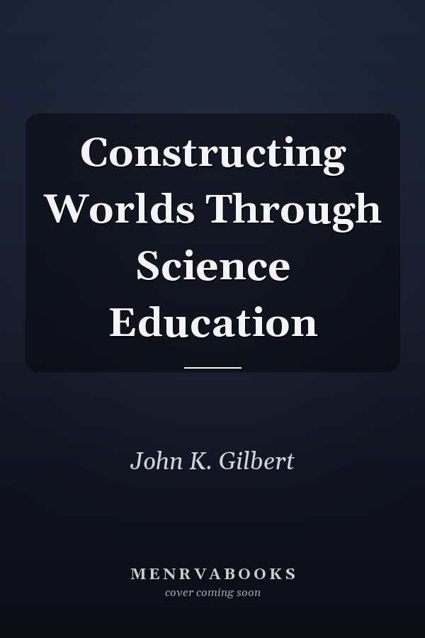 Constructing Worlds Through Science Education