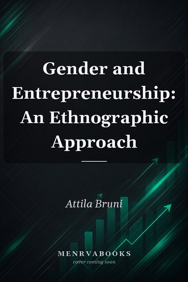 Gender and Entrepreneurship: An Ethnographic Approach