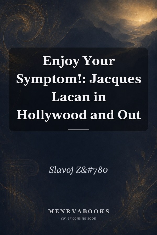 Enjoy Your Symptom!: Jacques Lacan in Hollywood and Out
