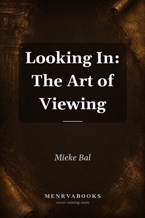 Looking In: The Art of Viewing