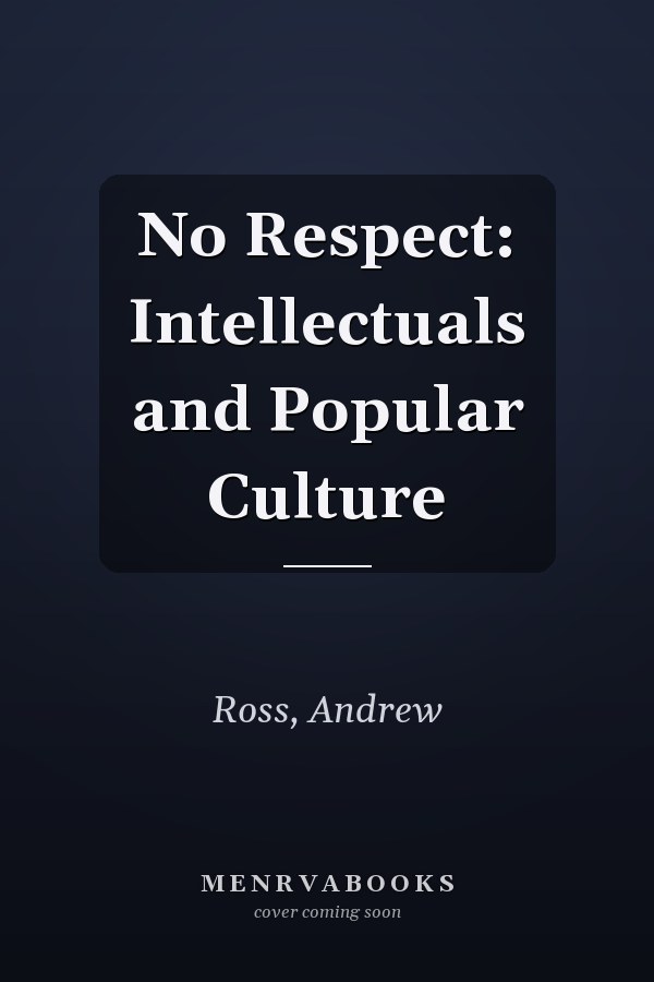 No Respect: Intellectuals and Popular Culture