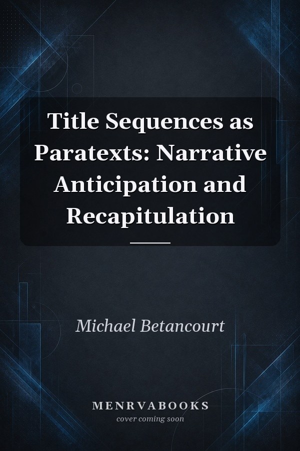 Title Sequences as Paratexts: Narrative Anticipation and Recapitulation