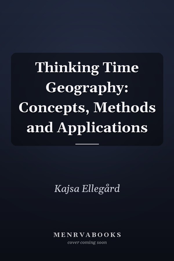 Thinking Time Geography: Concepts, Methods and Applications